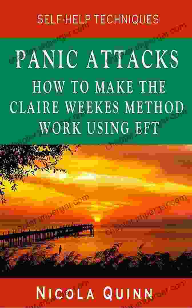 Book Cover Of How To Make The Claire Weekes Method Work Using EFT Self Help Techniques Panic Attacks: How To Make The Claire Weekes Method Work Using EFT (Self Help Techniques)