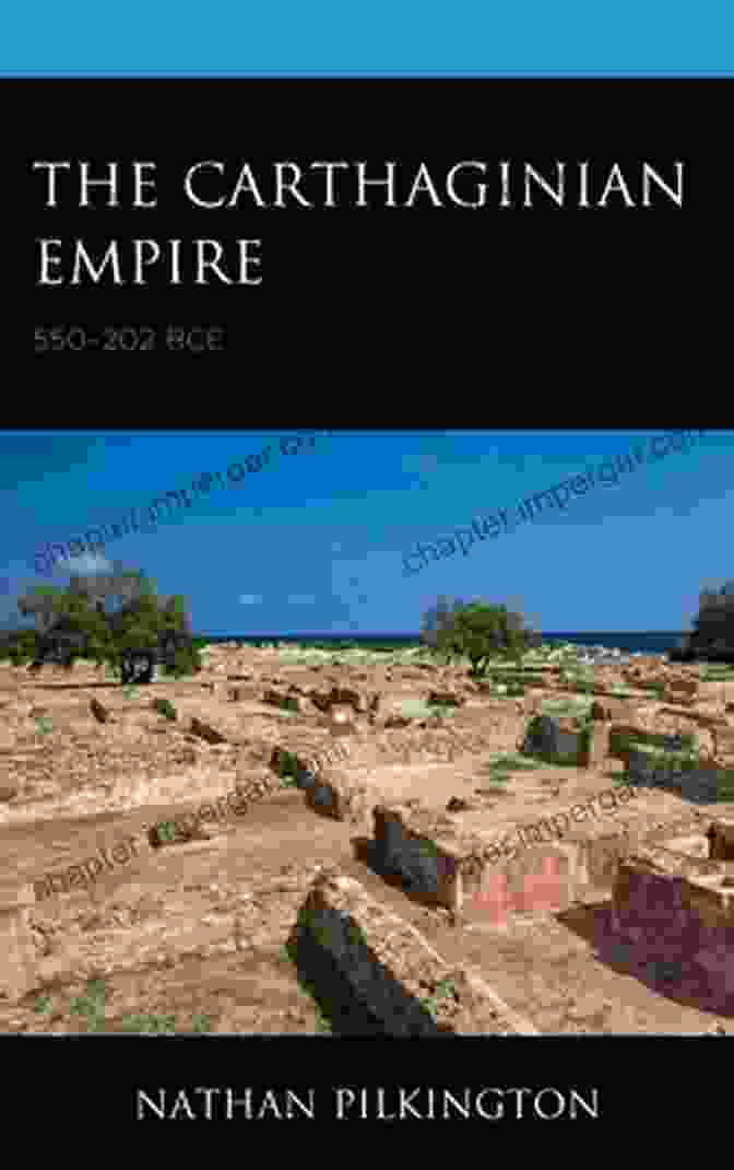 Cover Of The Book 'The Carthaginian Empire 550 202 BCE' By Nathan Pilkington The Carthaginian Empire: 550 202 BCE Nathan Pilkington