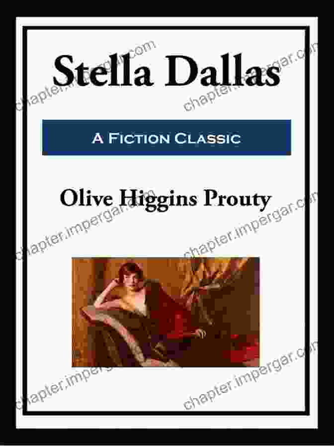 Cover Of The Novel 'Stella Dallas' By Olive Higgins Prouty Stella Dallas (Femmes Fatales) Olive Higgins Prouty