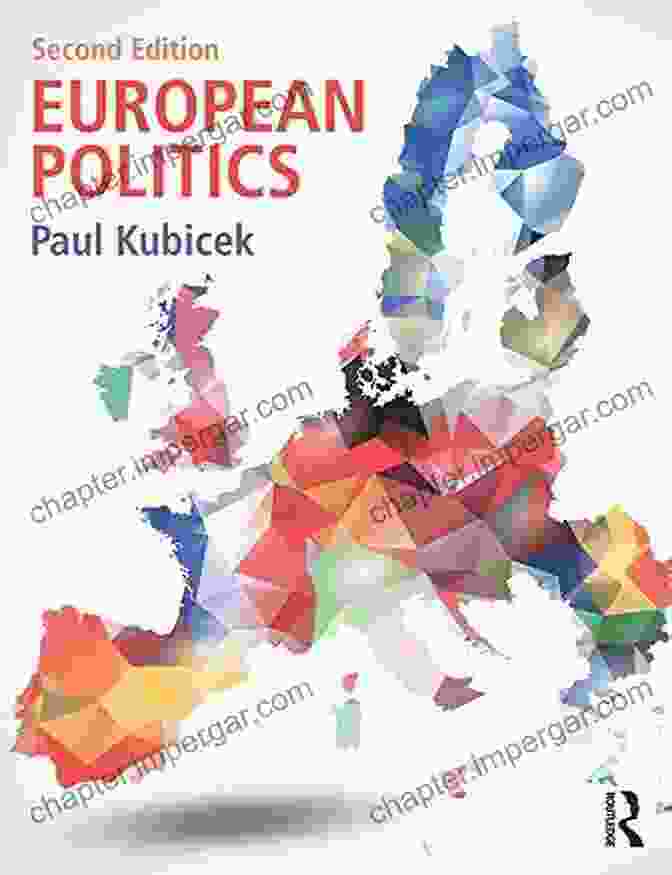 European Politics By Paul Kubicek, A Comprehensive Guide To The Political Dynamics Of Europe European Politics Paul Kubicek