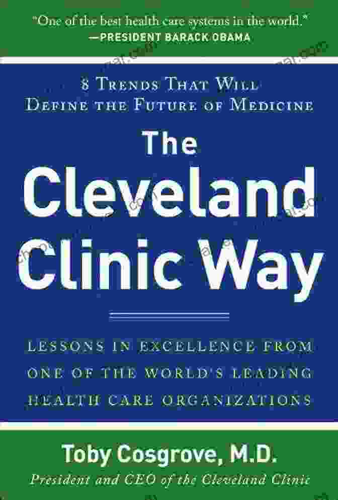 Lessons In Excellence From One Of The World's Leading Healthcare Organizations The Cleveland Clinic Way: Lessons In Excellence From One Of The World S Leading Health Care Organizations DIGITAL AUDIO: Lessons In Excellence From One Of The World S Leading Healthcare Organizations