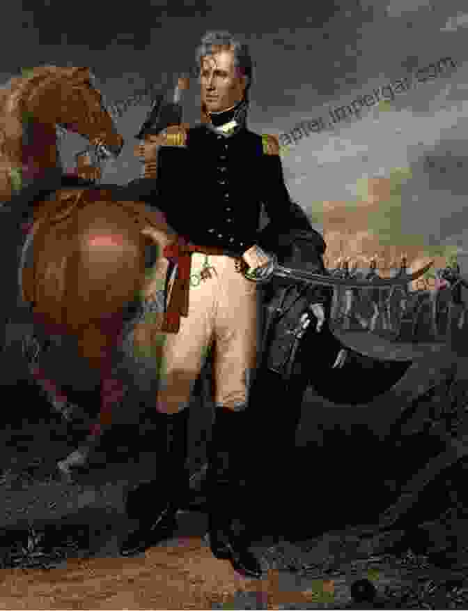 Portrait Of Andrew Jackson, A Prominent American Military Leader During The War Of 1812 An Empire On The Edge: How Britain Came To Fight America