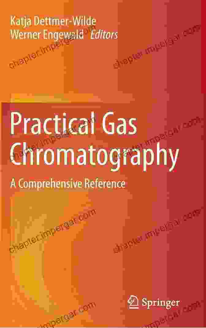 Practical Gas Chromatography: Comprehensive Reference Practical Gas Chromatography: A Comprehensive Reference