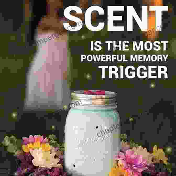 Scent Triggering A Memory On The Scent: A Journey Through The Science Of Smell