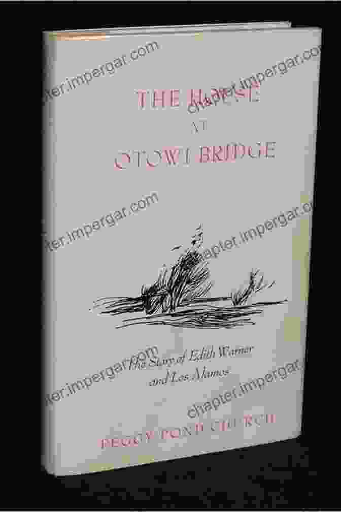 The Charming The House At Otowi Bridge: The Story Of Edith Warner And Los Alamos