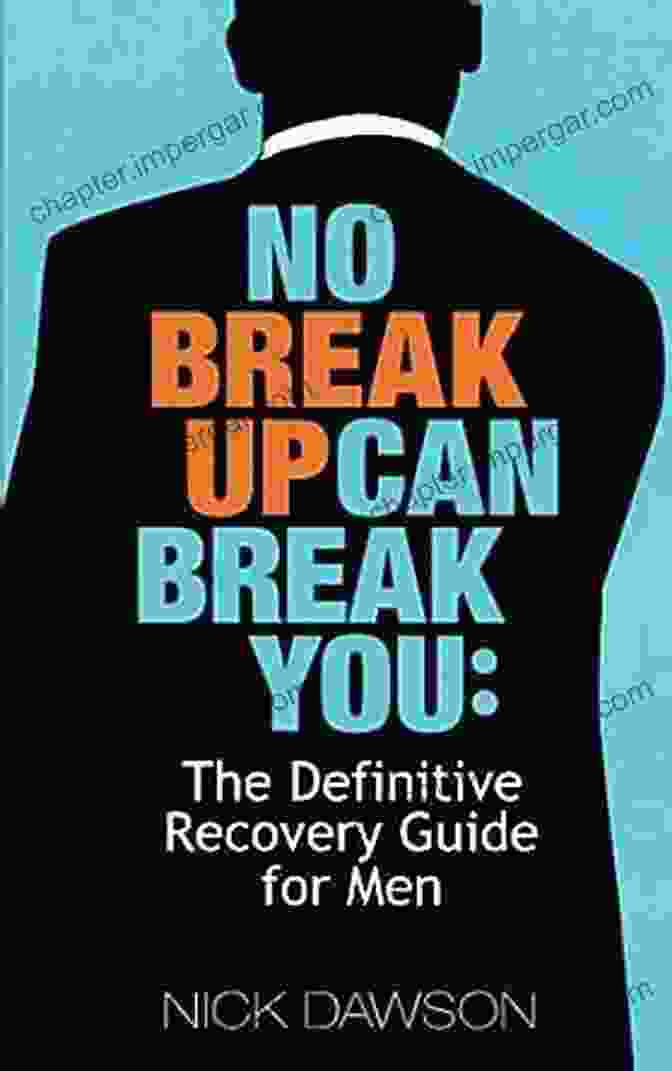 The Definitive Recovery Guide For Men Book Cover No Breakup Can Break You: The Definitive Recovery Guide For Men