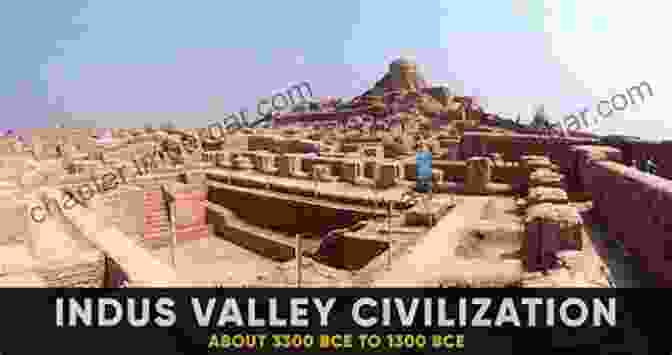 The Enigmatic Indus Valley Civilization, Brought To Life In The First Civilization Of History: Ancient Mesopotamia And Ancient Egypt