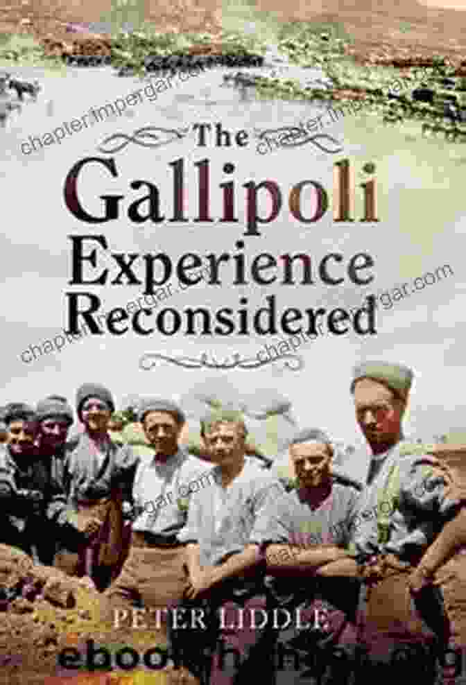 The Gallipoli Experience Reconsidered By Peter Liddle The Gallipoli Experience Reconsidered Peter Liddle