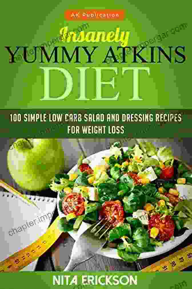 The Insanely Yummy Atkins Diet Book Cover Insanely Yummy Atkins Diet: 100 Simple Low Carb Salad And Dressing Recipes For Weight Loss (Atkins Diet 1)