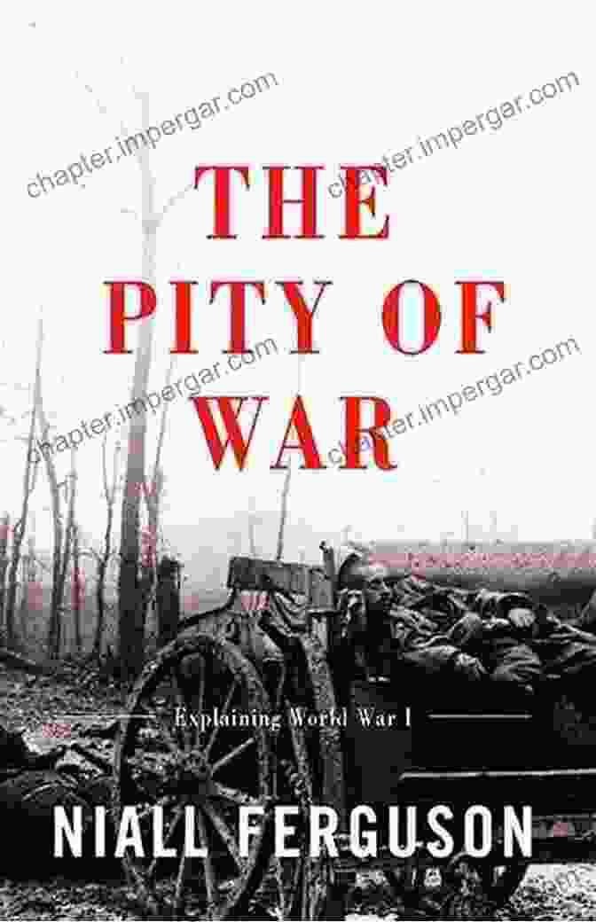 The Pity Of War Book Cover By Niall Ferguson The Pity Of War: Explaining World War I