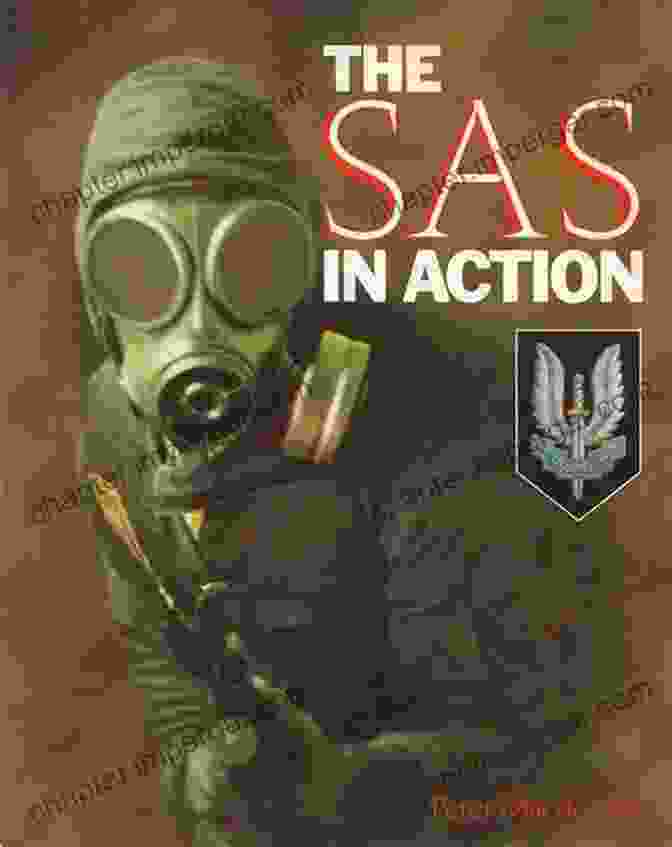 The SAS In Action The Complete History Of The SAS: The Story Of The World S Most Feared Elite Fighting Force: The Full Inside Story Of The World S Most Feared Elite Fighting Force