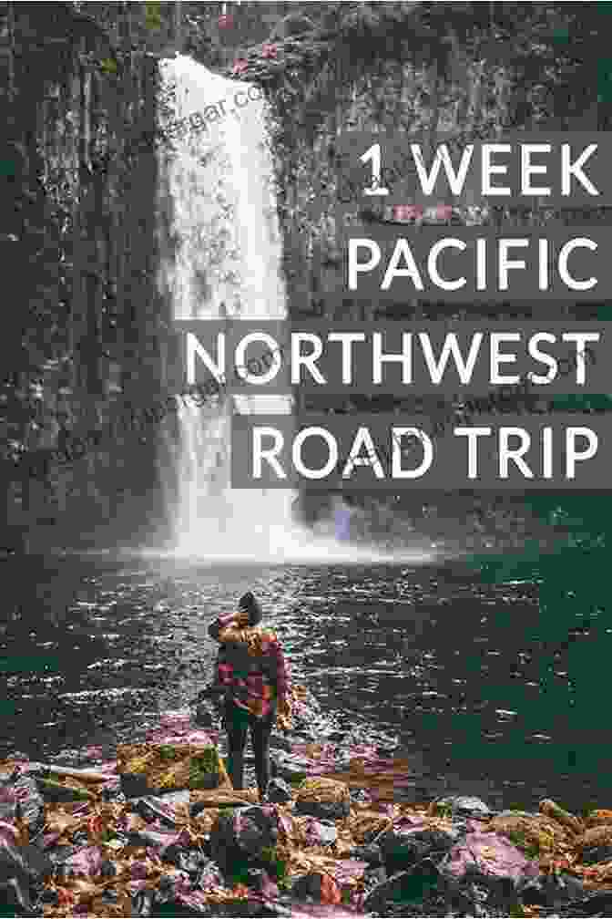 Tips And Resources For Planning A Successful Trip To The Pacific Northwest Coast By The Shore: Explore The Pacific Northwest Coast Like A Local