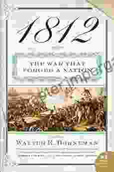 1812: The War Of 1812 Walter R Borneman