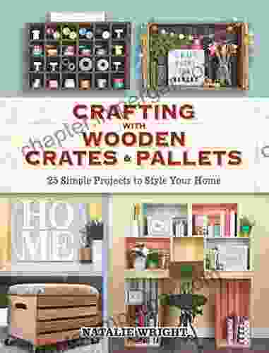 Crafting With Wooden Crates And Pallets: 25 Simple Projects To Style Your Home