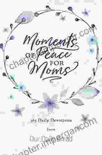 Moments Of Peace For Moms: 365 Daily Devotions From Our Daily Bread