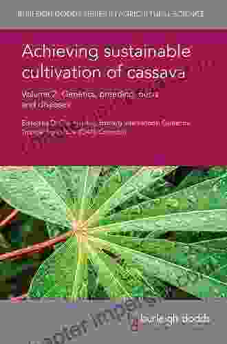 Achieving Sustainable Cultivation Of Cassava Volume 2: Genetics Breeding Pests And Diseases (Burleigh Dodds In Agricultural Science 21)