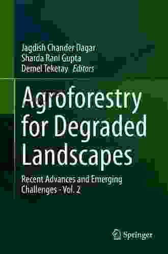 Agroforestry For Degraded Landscapes: Recent Advances And Emerging Challenges Vol 2