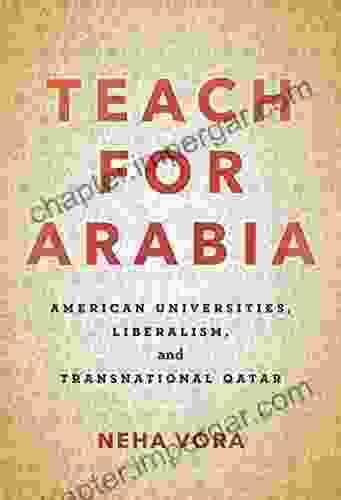 Teach For Arabia: American Universities Liberalism And Transnational Qatar