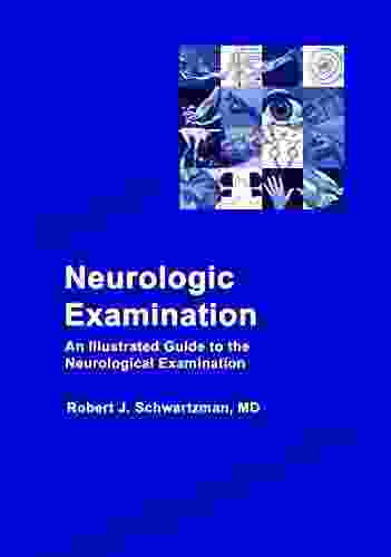 Neurologic Examination: An Illustrated Guide To The Neurological Examination