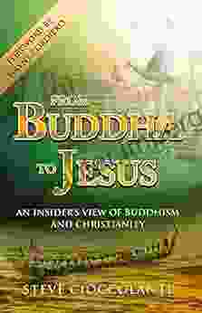 FROM BUDDHA TO JESUS: An Insider S View Of Buddhism Christianity (Comparative World Religions)