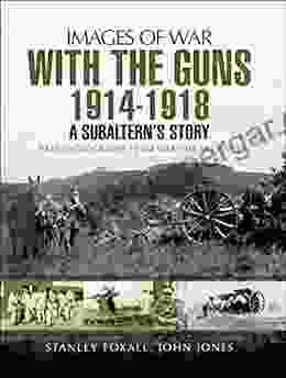 With The Guns 1914 1918: An Subaltern S Story (Images Of War)