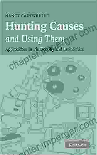 Hunting Causes And Using Them: Approaches In Philosophy And Economics