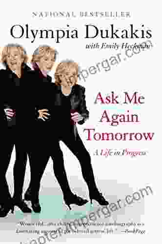 Ask Me Again Tomorrow: A Life In Progress