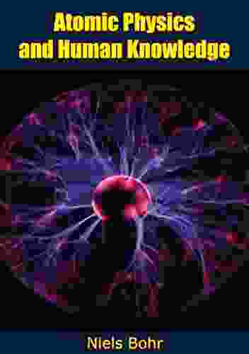 Atomic Physics And Human Knowledge