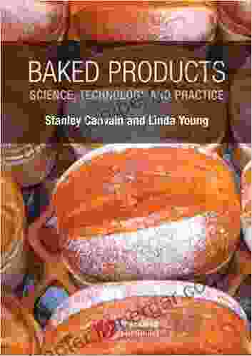 Baked Products: Science Technology And Practice