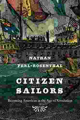 Citizen Sailors: Becoming American In The Age Of Revolution