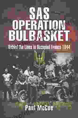 SAS Operation Bulbasket: Behind The Lines In Occupied France 1944