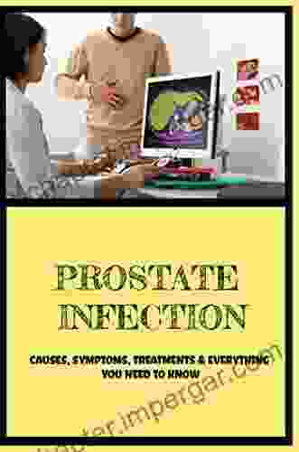 Prostate Infection: Causes Symptoms Treatments Everything You Need To Know