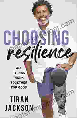 Choosing Resilience: All Things Work Together For Good