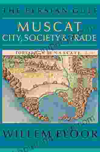 The Persian Gulf: Muscat: City Society And Trade (Mage Persian Gulf 8)