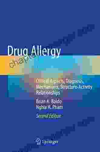 Drug Allergy: Clinical Aspects Diagnosis Mechanisms Structure Activity Relationships