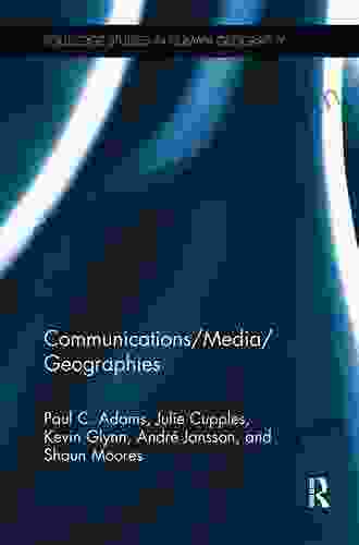 Communications/Media/Geographies (Routledge Studies In Human Geography 64)