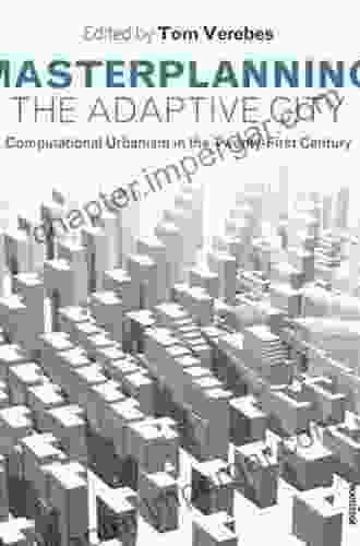 Masterplanning The Adaptive City: Computational Urbanism In The Twenty First Century