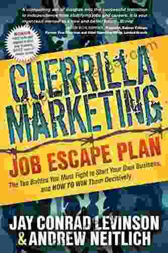 Guerrilla Marketing Job Escape Plan: The Ten Battles You Must Fight To Start Your Own Business And How To Win Them Decisively (Guerilla Marketing Press)