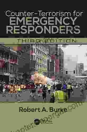 Counter Terrorism For Emergency Responders Robert A Burke