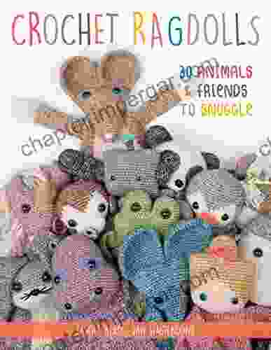 Crochet Ragdolls: 30 Animals And Friends To Snuggle