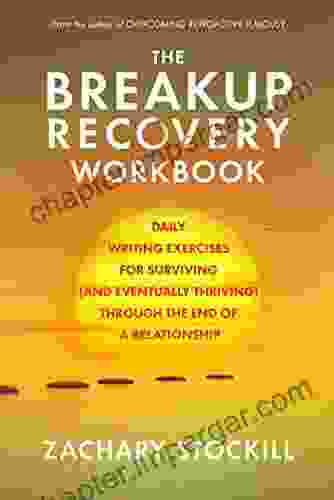 The Breakup Recovery Workbook: Daily Writing Exercises For Surviving (And Eventually Thriving) Through The End Of A Relationship