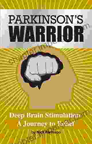 Parkinson S Warrior: Deep Brain Stimulation A Journey To Relief