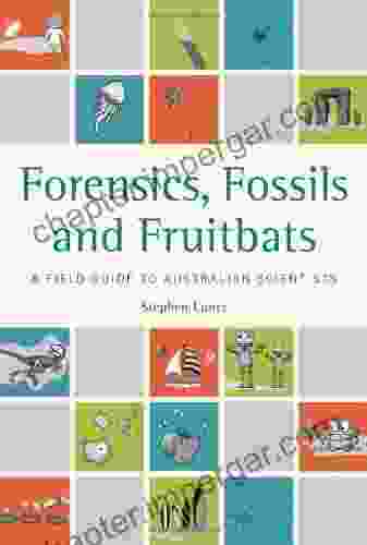 Forensics Fossils And Fruitbats: A Field Guide To Australian Scientists