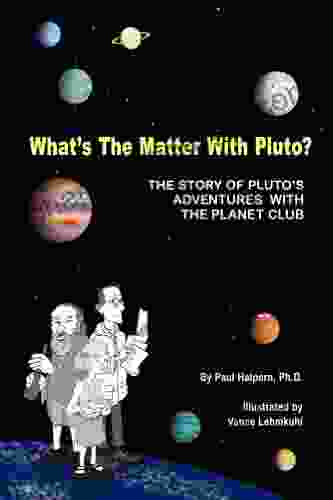 What S The Matter With Pluto? The Story Of Pluto S Adventures With The Planet Club