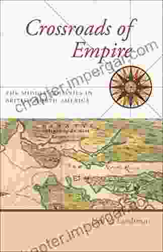 Crossroads Of Empire: The Middle Colonies In British North America (Regional Perspectives On Early America)