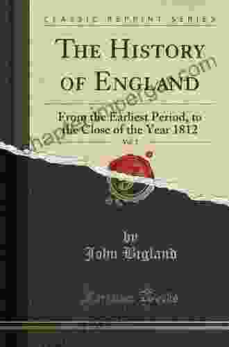 The History Of England From The Earliest Period To The Close Of The Year 1812 With An Appendix Being A Continuation To The Treaty Of Paris By An American Gentleman