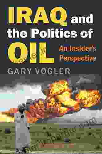 Iraq And The Politics Of Oil: An Insider S Perspective