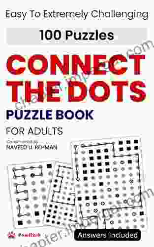 Connect The Dots For Adults: 100 Easy To Extremely Challenging Puzzles