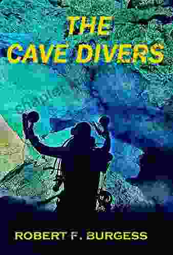 THE CAVE DIVERS Robert F Burgess