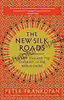 The New Silk Roads: The New Asia And The Remaking Of The World Order